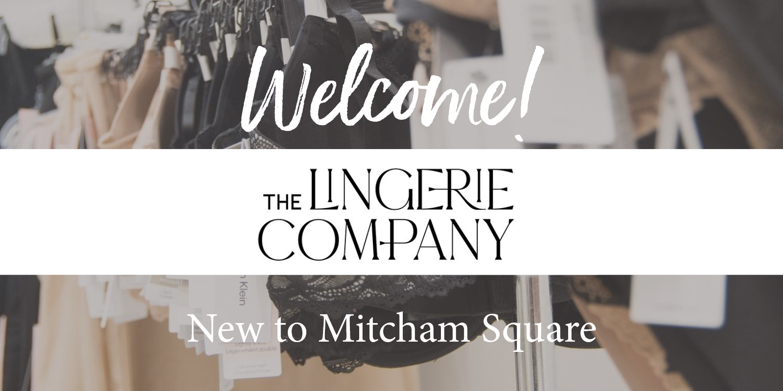 Welcome new store The Lingerie Company Mitcham Square