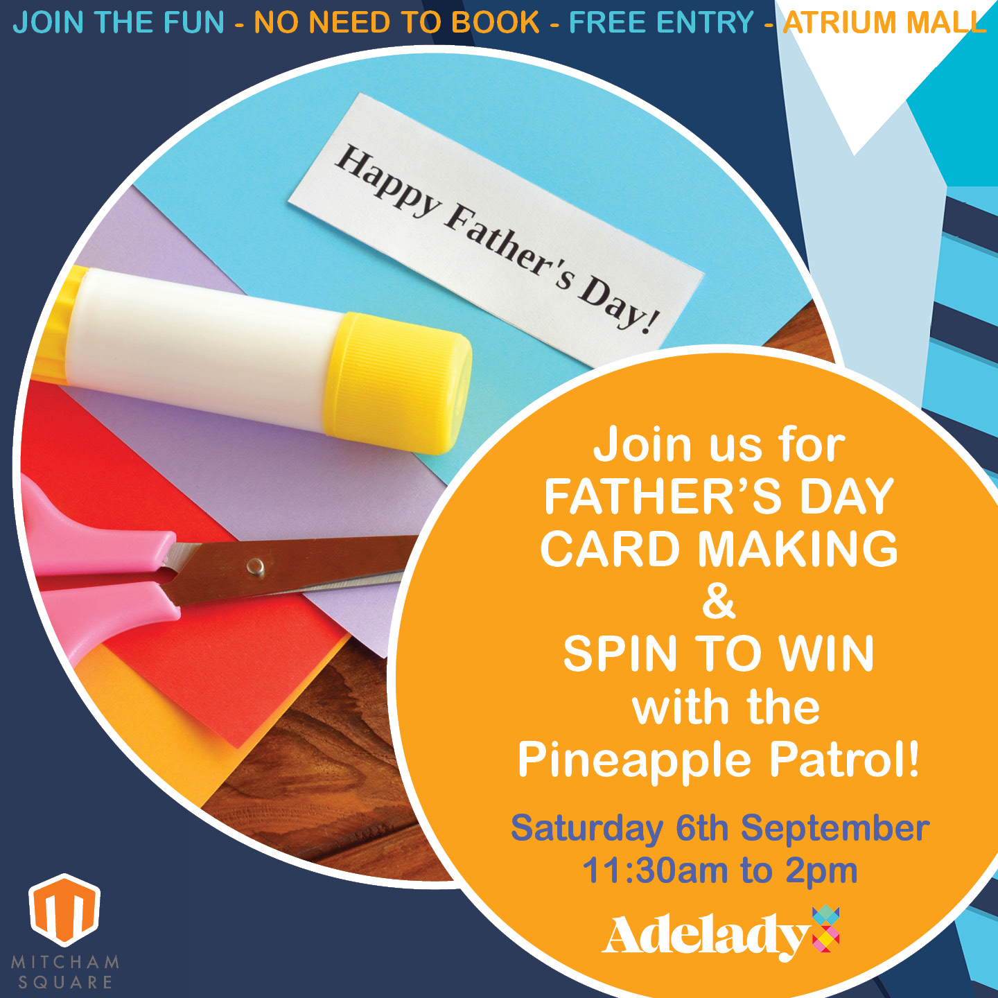 Join us for FREE FUN with Adelady’s Pineapple Patrol on Sat 6th Sept, 11:30am–2pm for Free Father’s Day Card Making & Spin to Win Wheel!